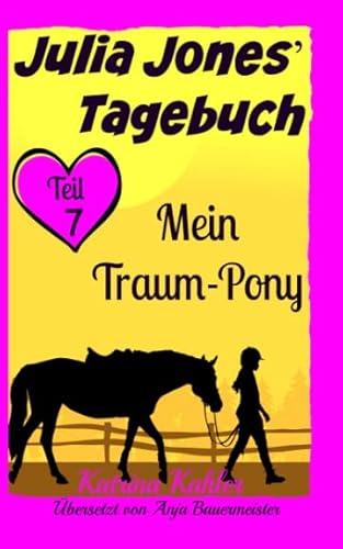 Beispielbild fr Julia Jones' Tagebuch - Teil 7 - Mein Traum-Pony zum Verkauf von medimops