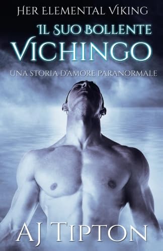 Stock image for Il Suo Bollente Vichingo: Una Storia d?Amore Paranormale (Italian Edition) for sale by GF Books, Inc.