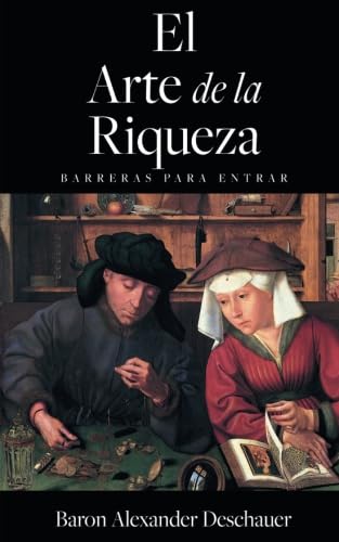 Imagen de archivo de El Arte de la Riqueza: Barreras para entrar. a la venta por Revaluation Books