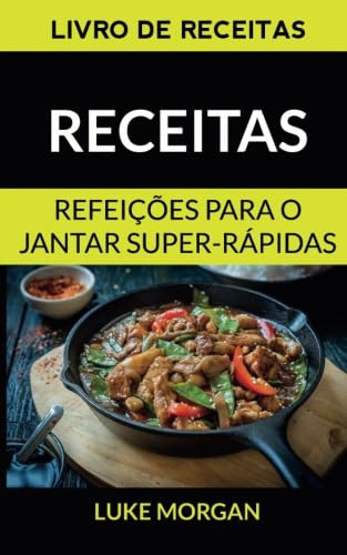 Beispielbild fr Receitas: Refeies para o jantar super-rpidas (Livro de receitas) zum Verkauf von medimops
