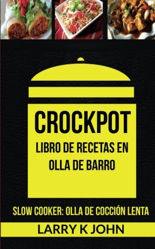 Beispielbild fr Crockpot: Libro de recetas en olla de barro (Slow Cooker: Olla De Cocci n Lenta) (Spanish Edition) zum Verkauf von Bookmonger.Ltd