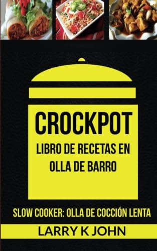 Stock image for Crockpot: Libro de recetas en olla de barro (Slow Cooker: Olla De Cocci n Lenta) (Spanish Edition) for sale by Bookmonger.Ltd