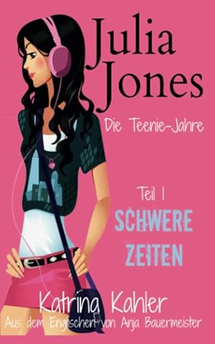 Imagen de archivo de Julia Jones - Die Teenie-Jahre - Teil 1: Schwere Zeiten a la venta por medimops