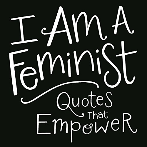 Imagen de archivo de I Am a Feminist: Quotes That Empower a la venta por SecondSale