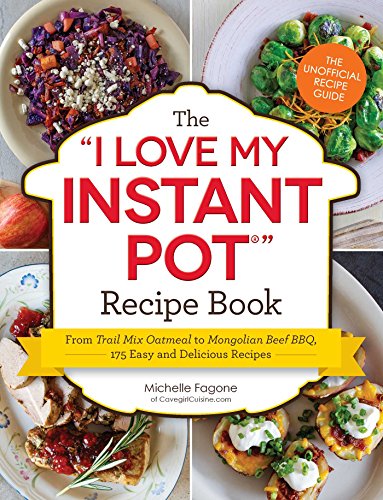 Beispielbild fr The I Love My Instant Pot Recipe Book: From Trail Mix Oatmeal to Mongolian Beef BBQ, 175 Easy and Delicious Recipes zum Verkauf von SecondSale