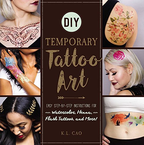 Beispielbild fr DIY Temporary Tattoo Art : Easy Step-By-Step Instructions for Watercolor, Henna, Flash Tattoos, and More! zum Verkauf von Better World Books