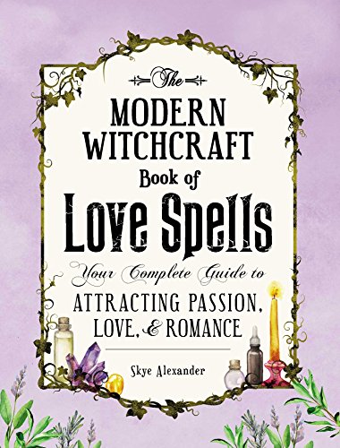 Beispielbild fr The Modern Witchcraft Book of Love Spells: Your Complete Guide to Attracting Passion, Love, and Romance (Modern Witchcraft Magic, Spells, Rituals) zum Verkauf von WorldofBooks