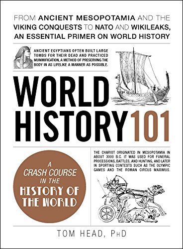 Imagen de archivo de World History 101: From ancient Mesopotamia and the Viking conquests to NATO and WikiLeaks, an essential primer on world history (Adams 101 Series) a la venta por Ergodebooks