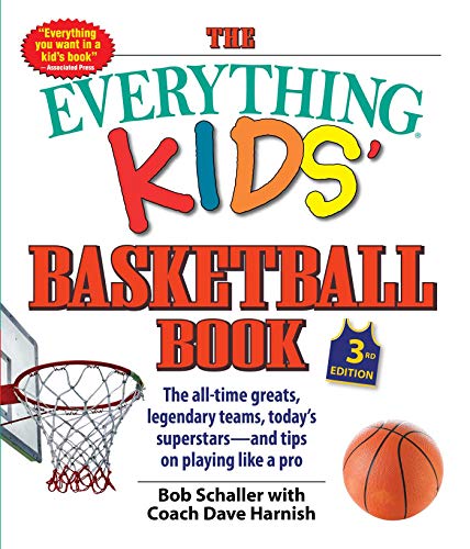 Stock image for The Everything Kids' Basketball Book: The all-time greats, legendary teams, today's superstars?and tips on playing like a pro (3) for sale by SecondSale