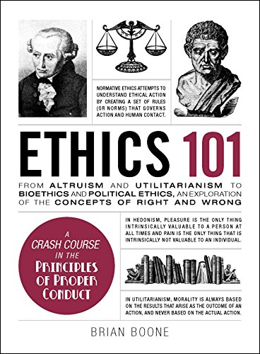 Beispielbild fr Ethics 101: From Altruism and Utilitarianism to Bioethics and Political Ethics, an Exploration of the Concepts of Right and Wrong (Adams 101 Series) zum Verkauf von Goodwill of Colorado