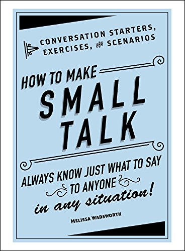 Stock image for How to Make Small Talk: Conversation Starters, Exercises, and Scenarios for sale by SecondSale