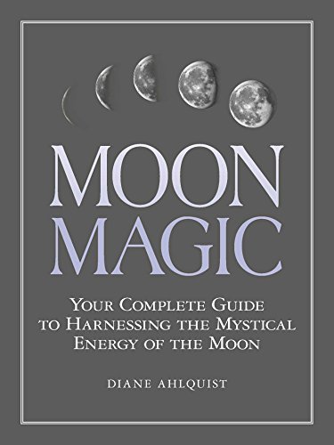 Stock image for Moon Magic: Your Complete Guide to Harnessing the Mystical Energy of the Moon (Moon Magic, Spells, Rituals Series) for sale by Goodwill of Colorado