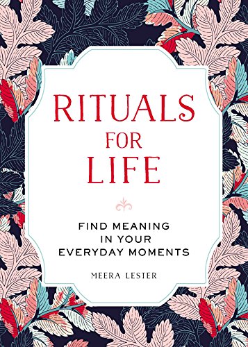 Stock image for Rituals for Life: Find Meaning in Your Everyday Moments for sale by SecondSale