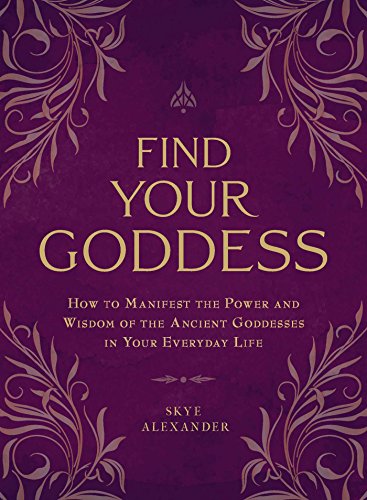 Beispielbild fr Find Your Goddess : How to Manifest the Power and Wisdom of the Ancient Goddesses in Your Everyday Life zum Verkauf von Better World Books