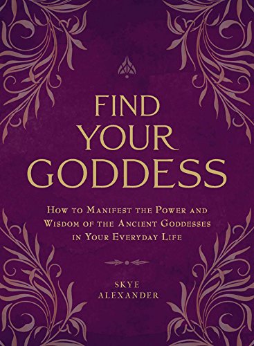 Imagen de archivo de Find Your Goddess: How to Manifest the Power and Wisdom of the Ancient Goddesses in Your Everyday Life a la venta por Goodwill