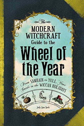 Beispielbild fr The Modern Witchcraft Guide to the Wheel of the Year: FromSamhain to Yule, Your Guide to the Wiccan Holidays zum Verkauf von Half Price Books Inc.