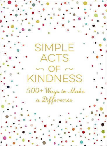 Stock image for Simple Acts of Kindness: 500+ Ways to Make a Difference for sale by SecondSale