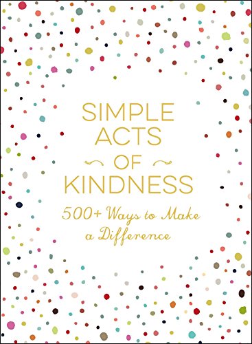 9781507205679: Simple Acts of Kindness: 500+ Ways to Make a Difference (Simple Acts Gift Series)