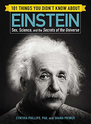 Imagen de archivo de 101 Things You Didn't Know about Einstein : Sex, Science, and the Secrets of the Universe a la venta por Better World Books