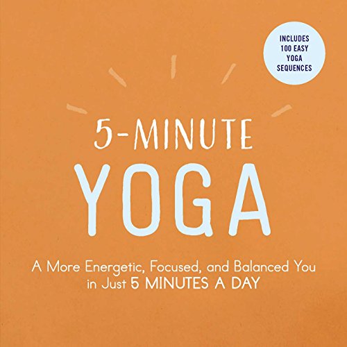 Beispielbild fr 5-Minute Yoga: A More Energetic, Focused, and Balanced You in Just 5 Minutes a Day zum Verkauf von medimops