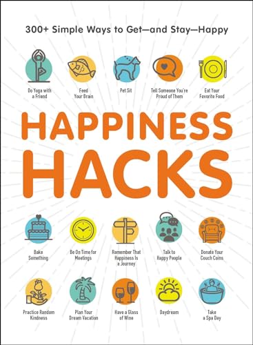 9781507206348: Happiness Hacks: 300+ Simple Ways to Get - and Stay - Happy (Life Hacks)