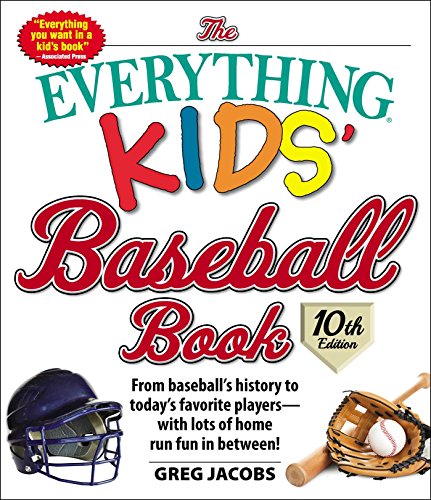 Stock image for The Everything Kids' Baseball Book, 10th Edition: From baseball's history to today's favorite playerswith lots of home run fun in between! (10) for sale by Dream Books Co.