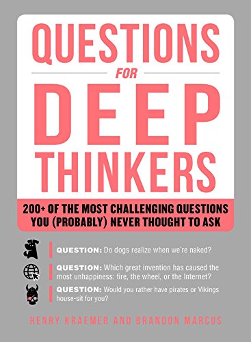 9781507207123: Questions for Deep Thinkers: 200+ of the Most Challenging Questions You (Probably) Never Thought to Ask