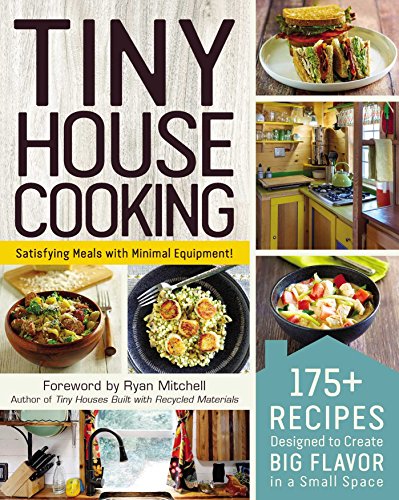 Beispielbild fr Tiny House Cooking: 175+ Recipes Designed to Create Big Flavor in a Small Space zum Verkauf von AwesomeBooks