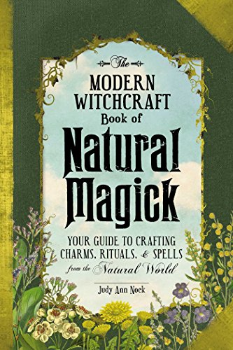 Beispielbild fr The Modern Witchcraft Book of Natural Magick: Your Guide to Crafting Charms, Rituals, and Spells from the Natural World (Modern Witchcraft Magic, Spells, Rituals) zum Verkauf von Half Price Books Inc.