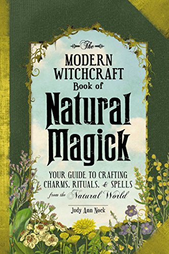 Stock image for The Modern Witchcraft Book of Natural Magick: Your Guide to Crafting Charms, Rituals, and Spells from the Natural World (Modern Witchcraft Magic, Spells, Rituals) for sale by gwdetroit