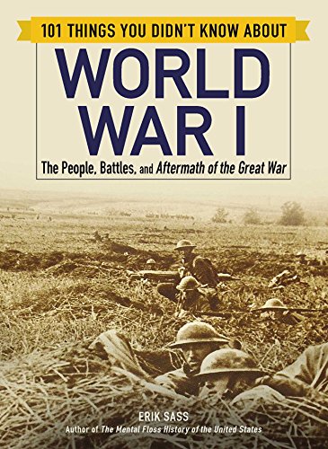 Beispielbild fr 101 Things You Didn't Know about World War I : The People, Battles, and Aftermath of the Great War zum Verkauf von Better World Books