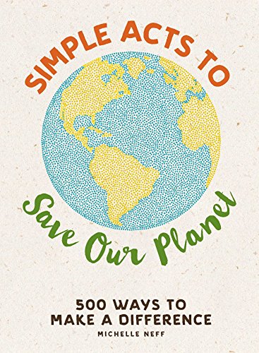 Stock image for Simple Acts to Save Our Planet : 500 Ways to Make a Difference for sale by Better World Books