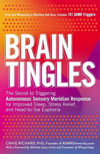 Beispielbild fr Brain Tingles: The Secret to Triggering Autonomous Sensory Meridian Response for Improved Sleep, Stress Relief, and Head-to-Toe Euphoria zum Verkauf von SecondSale