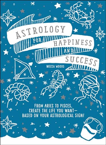 Stock image for Astrology for Happiness and Success: From Aries to Pisces, Create the Life You Want--Based on Your Astrological Sign! for sale by Hippo Books
