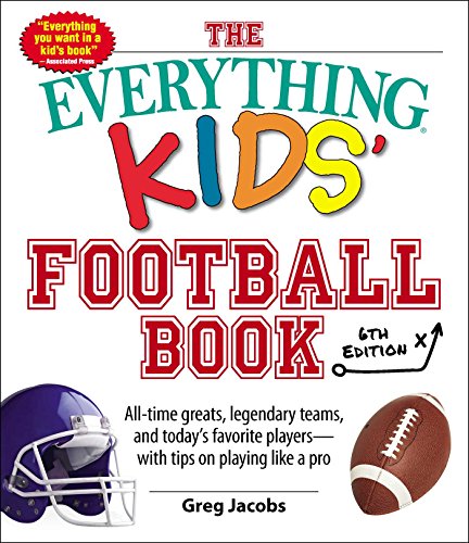 9781507208489: The Everything Kids' Football Book: All-Time Greats, Legendary Teams, and Today s Favorite Players--With Tips on Playing Like a Pro (Everything Kids Series)