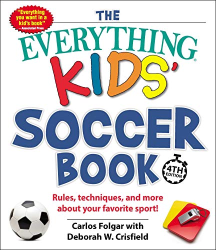 Stock image for The Everything Kids' Soccer Book, 4th Edition: Rules, Techniques, and More about Your Favorite Sport! for sale by SecondSale