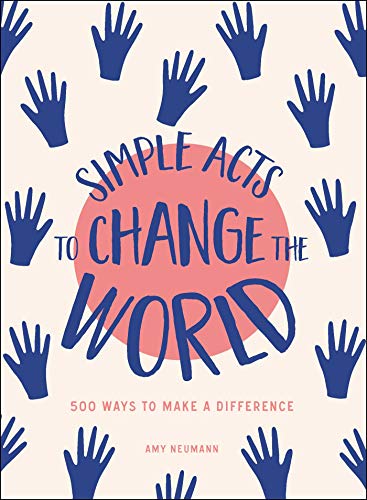 Imagen de archivo de Simple Acts to Change the World: 500 Ways to Make a Difference a la venta por SecondSale