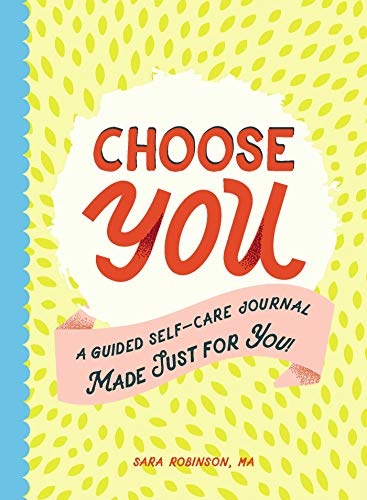 Stock image for Choose You: A Guided Self-Care Journal Made Just for You! for sale by ZBK Books