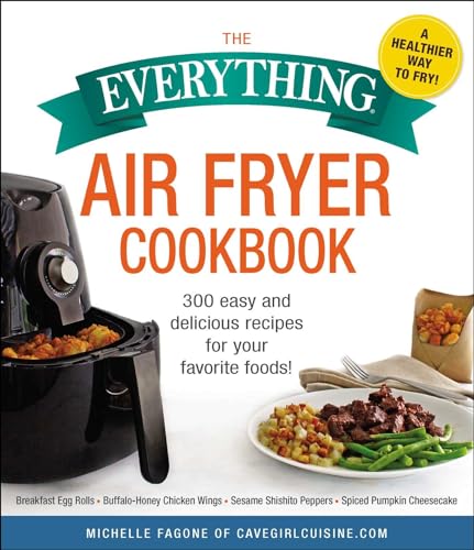 Beispielbild fr The Everything Air Fryer Cookbook: 300 Easy and Delicious Recipes for Your Favorite Foods! zum Verkauf von Decluttr