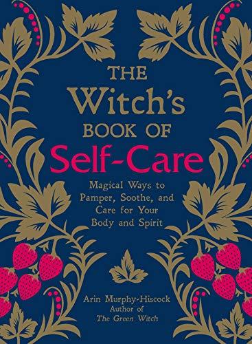Stock image for The Witch's Book of Self-Care: Magical Ways to Pamper, Soothe, and Care for Your Body and Spirit for sale by Seattle Goodwill