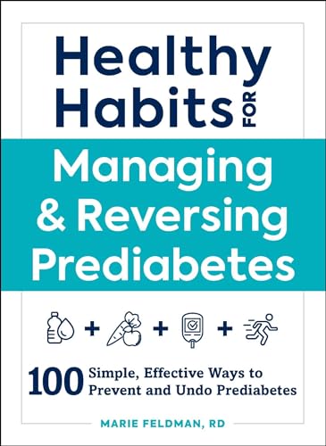9781507209943: Healthy Habits for Managing & Reversing Prediabetes: 100 Simple, Effective Ways to Prevent and Undo Prediabetes (Healthy Habits Series)