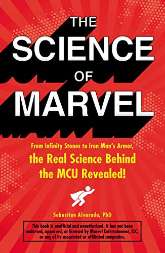 Stock image for The Science of Marvel: From Infinity Stones to Iron Man's Armor, the Real Science Behind the MCU Revealed! for sale by SecondSale