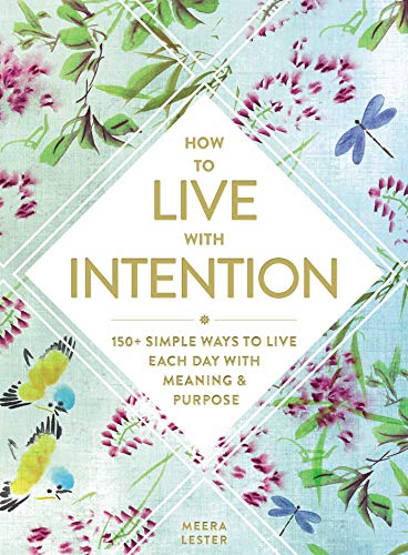 Stock image for How to Live with Intention: 150+ Simple Ways to Live Each Day with Meaning & Purpose for sale by SecondSale