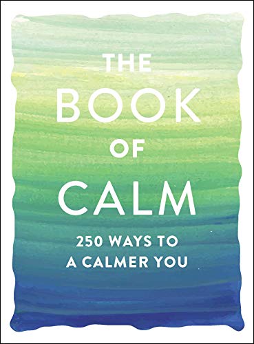 Beispielbild fr The Book of Calm: 250 Ways to a Calmer You (Book of Series) zum Verkauf von Reuseabook