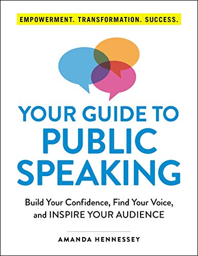 Imagen de archivo de Your Guide to Public Speaking: Build Your Confidence, Find Your Voice, and Inspire Your Audience a la venta por SecondSale