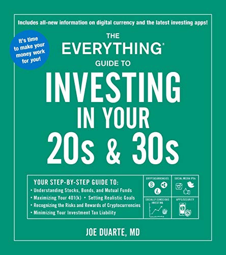 9781507210307: The Everything Guide to Investing in Your 20s & 30s: Your Step-by-Step Guide to: * Understanding Stocks, Bonds, and Mutual Funds * Maximizing Your ... Investment Tax Liability (Everything Series)