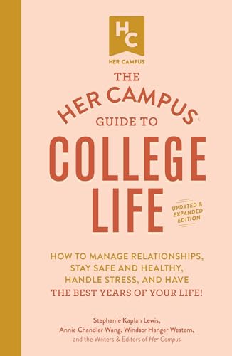 Beispielbild fr The Her Campus Guide to College Life, Updated and Expanded Edition: How to Manage Relationships, Stay Safe and Healthy, Handle Stress, and Have the Best Years of Your Life! zum Verkauf von SecondSale