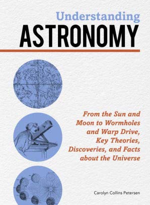 Stock image for Understanding Astronomy: From the Sun and Moon to Wormholes and Warp Drive, Key Theories, Discoveries, and Facts about the Universe for sale by Wonder Book