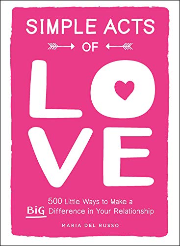 Imagen de archivo de Simple Acts of Love: 500 Little Ways to Make a Big Difference in Your Relationship a la venta por SecondSale
