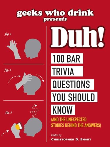 Imagen de archivo de Geeks Who Drink Presents: Duh!: 100 Bar Trivia Questions You Should Know (And the Unexpected Stories Behind the Answers) a la venta por Goodwill of Colorado